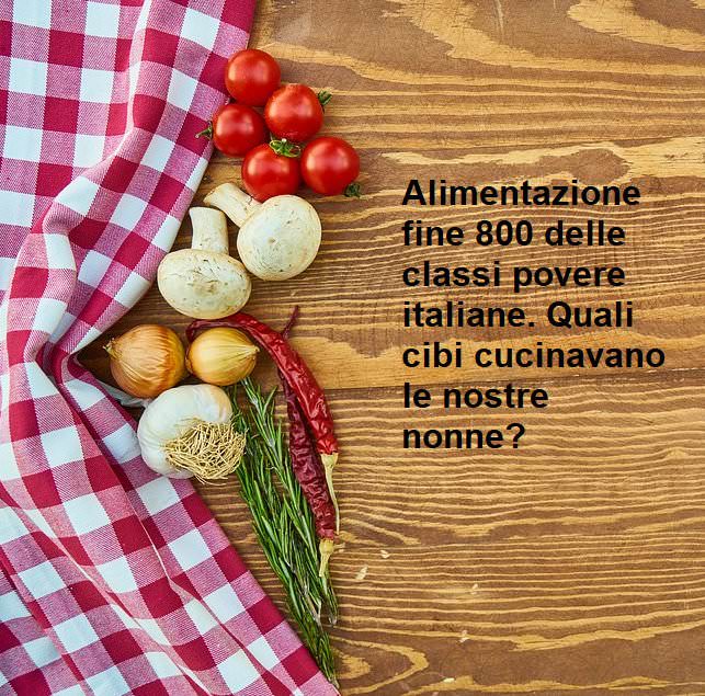 Alimentazione fine 800 delle classi povere italiane