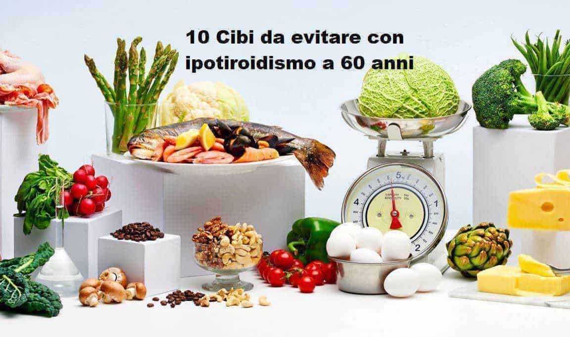 10 Cibi da evitare con ipotiroidismo a 60 anni